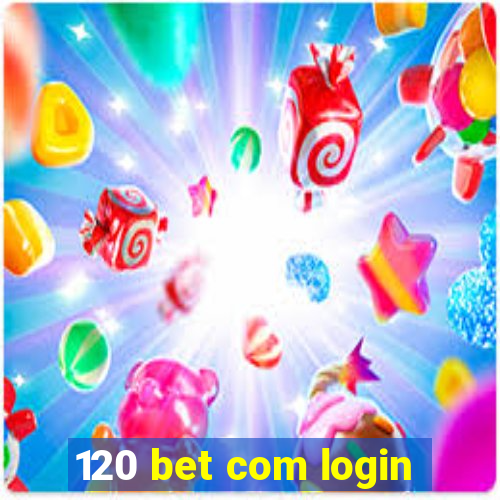 120 bet com login